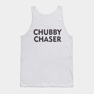 CHUBBY CHASER Tank Top